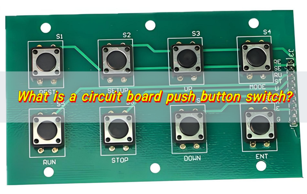 What is a circuit board push button switch?