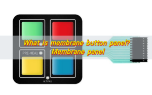 What is membrane button panel? Membrane panel