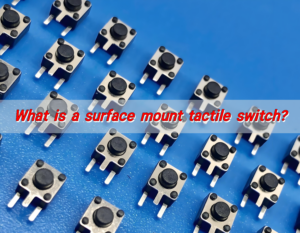 What is a surface mount tactile switch?