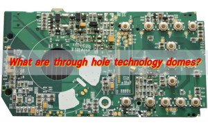 What are through hole technology domes?