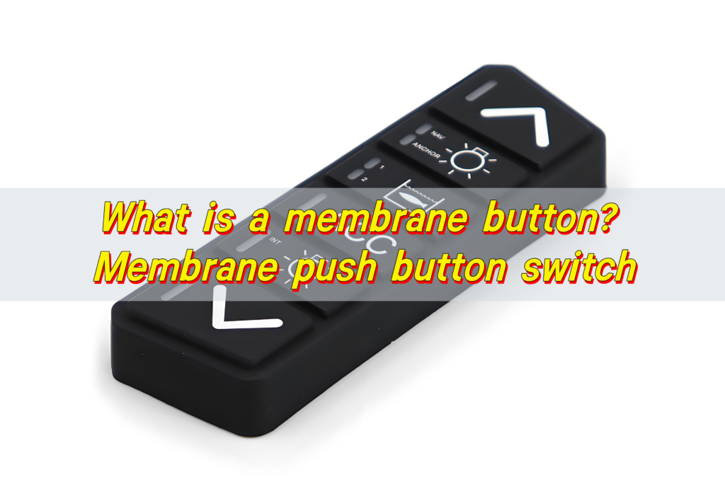 What is a membrane button? Membrane push button switch