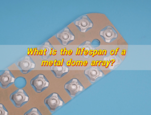 What is the lifespan of a metal dome array?