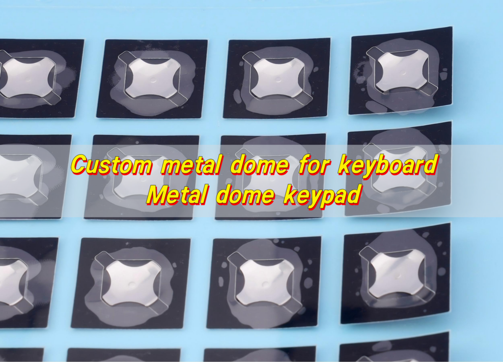 Custom metal dome for keyboard, Metal dome keypad