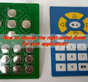 How to choose the right metal dome for your application?