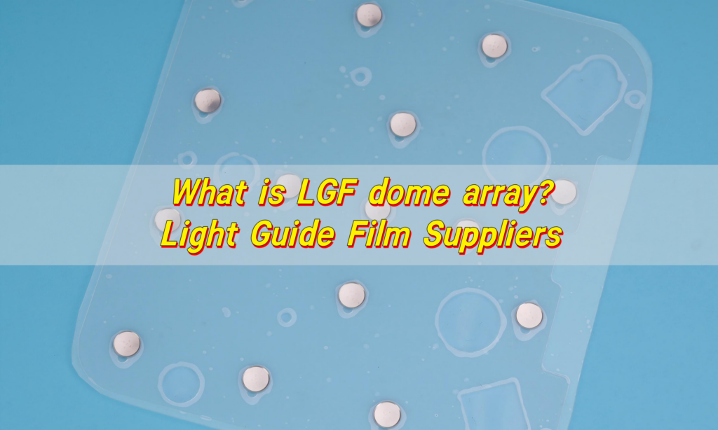 What is LGF dome array? Light Guide Film Suppliers