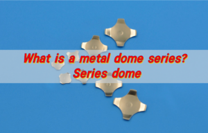 What is a metal dome series? Series dome