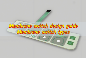 Membrane switch design guide, Membrane switch types