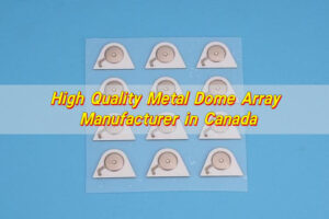 High Quality Metal Dome Array Manufacturer in Canada