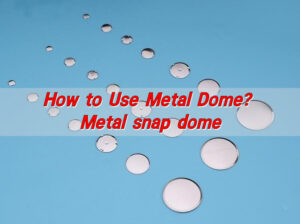 How to Use Metal Dome? Metal snap dome