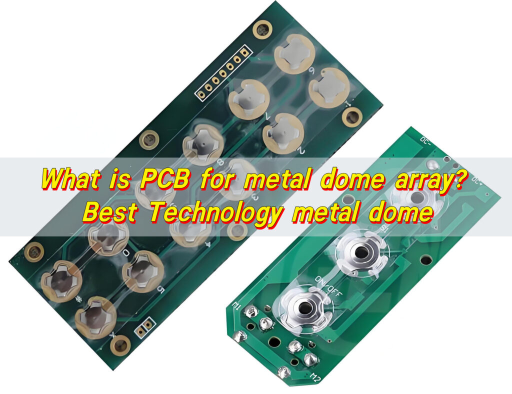 What is PCB for metal dome array? Best Technology metal dome
