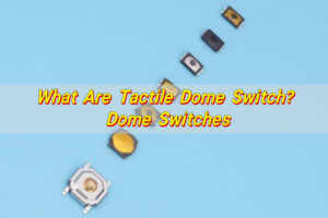 What Are Tactile Dome Switch? Dome switch keypad