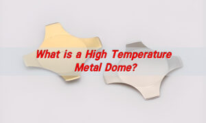 What is a High Temperature Metal Dome?