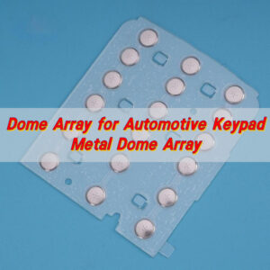 Dome Array for Automotive Keypad: Metal Dome Array