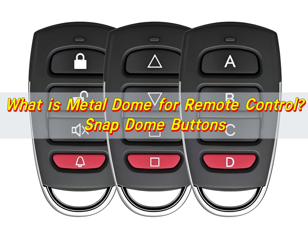 What is Metal Dome for Remote Control? Snap Dome Buttons
