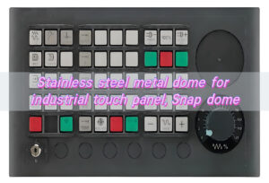 Stainless Steel Metal Dome for Industrial Touch Panel, Snap Dome