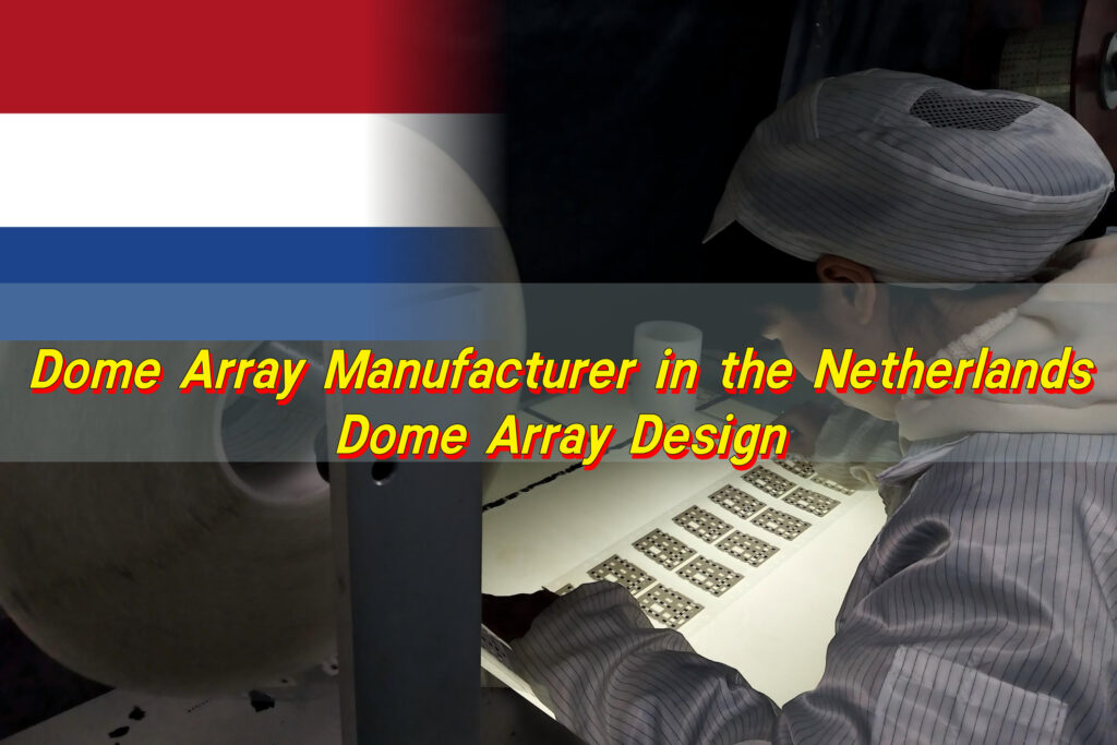 Dome Array Manufacturer in Netherlands, Dome Array Design Guidelines