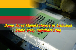 Dome Array Manufacturers in Lithuania, Dome array manufacturing