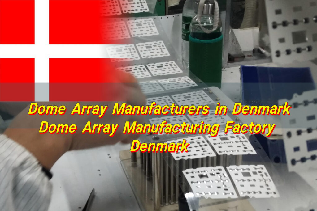 Dome Array Manufacturers in Denmark, Dome Array Manufacturing Factory Denmark