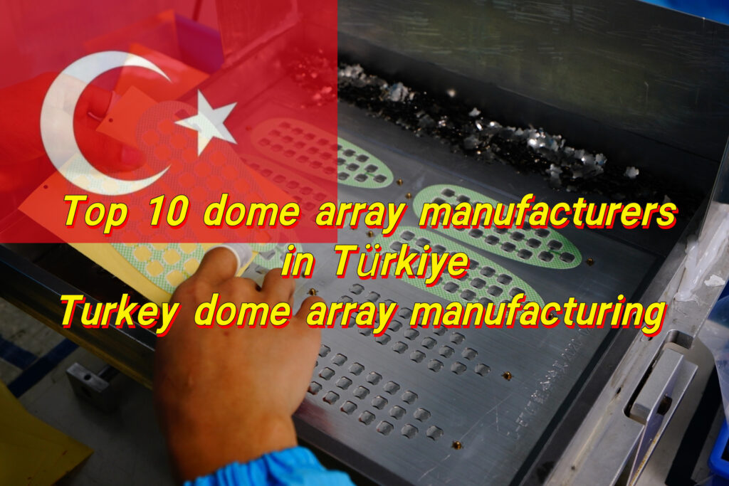 Top 10 dome array manufacturers in Türkiye, Turkey dome array manufacturing