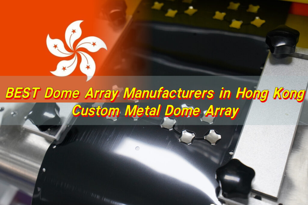 BEST Dome Array Manufacturers in Hong Kong, Custom metal dome array