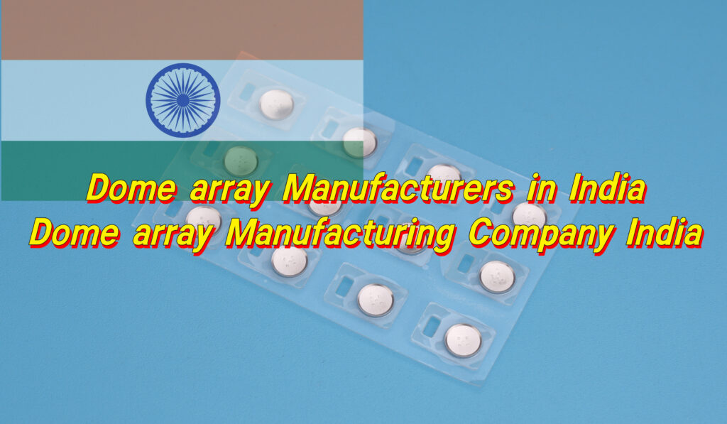 Dome array Manufacturers in India, Dome array Manufacturing Company India