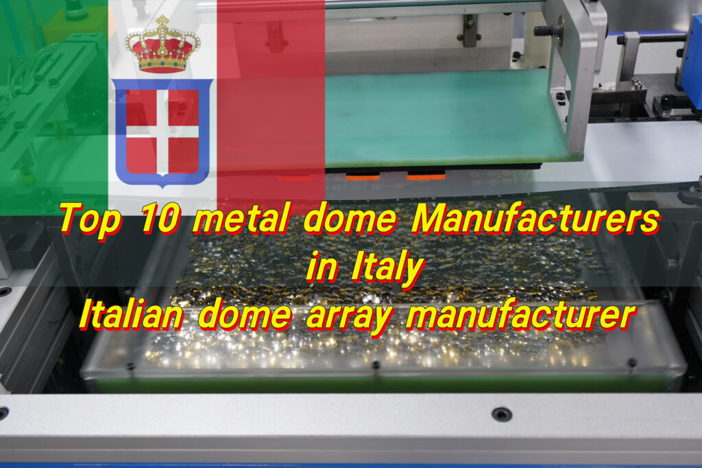 Top 10 Dome Array Manufacturers in Italy, Dome Array Manufacturing Company Italy