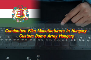 Conductive Film Manufacturers in Hungary, Custom Dome Array Hungary