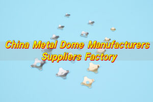 China Metal Dome Manufacturers Suppliers Factory
