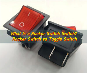What Is a Rocker Switch Switch? Rocker Switch vs Toggle Switch
