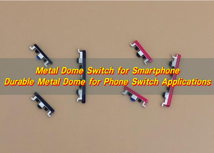 Metal Dome Switch for Smartphone - Durable Metal Dome for Phone Switch Applications