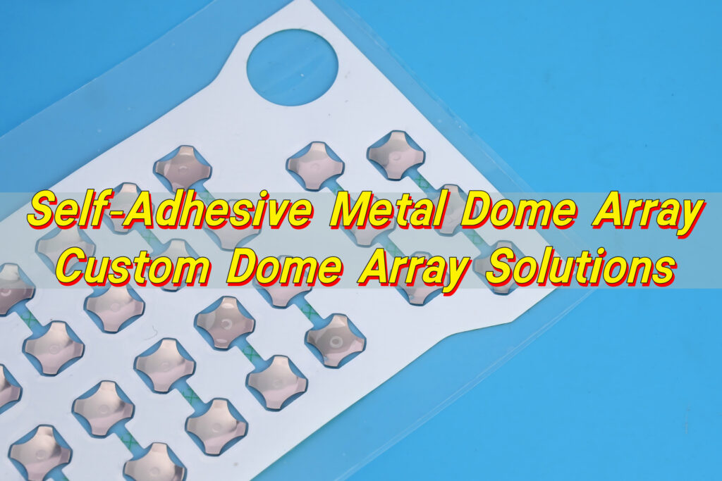 Self-Adhesive Metal Dome Array | Custom Dome Array Solutions