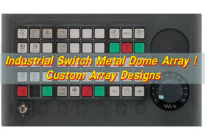 Industrial Switch Metal Dome Array | Custom Array Designs