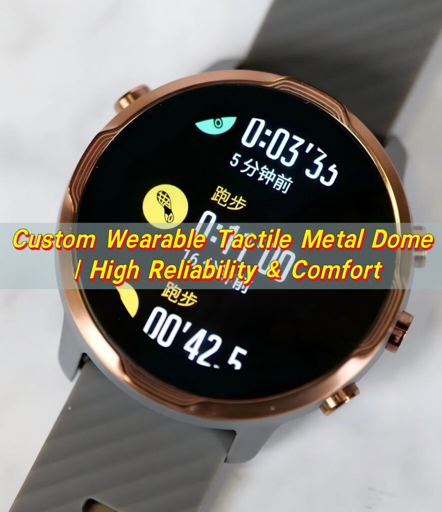 Custom Wearable Tactile Metal Dome | High Reliability & Comfort