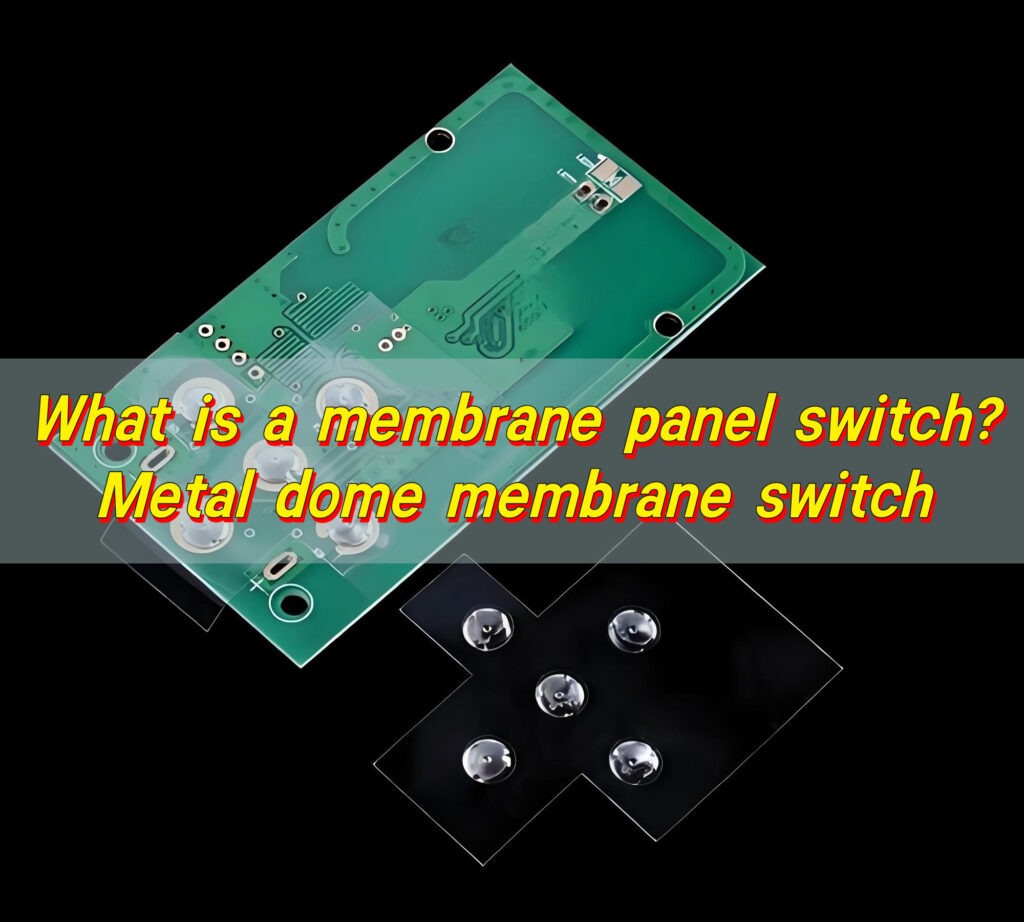 What is a membrane panel switch? Metal dome membrane switch
