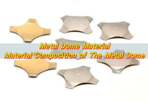Metal Dome Material | Material Composition of The Metal Dome