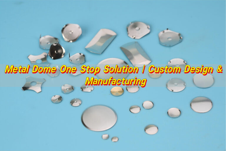 Metal Dome One Stop Solution | Custom Design & Manufacturing