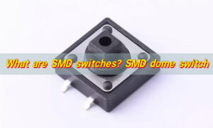 What are SMD switches? SMD dome switch