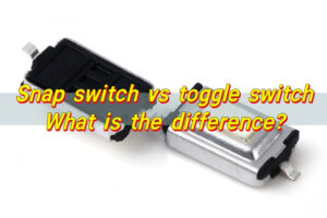 Snap switch vs toggle switch: What is the difference?
