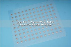 How Does a Peel-and-Place Tactile Dome Array Simplify Assembly?